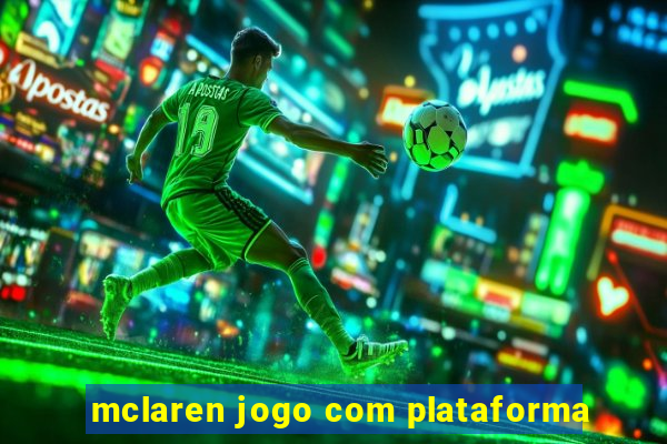 mclaren jogo com plataforma